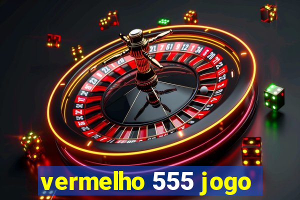 vermelho 555 jogo