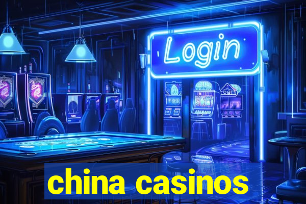 china casinos