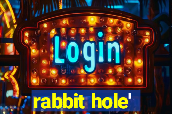 rabbit hole'