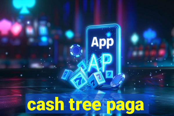 cash tree paga