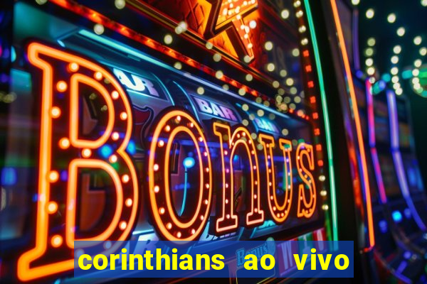 corinthians ao vivo multi canais