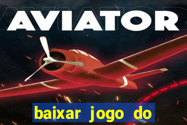 baixar jogo do tigrinho oficial