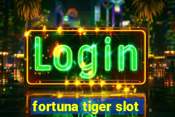 fortuna tiger slot