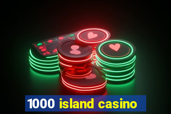 1000 island casino