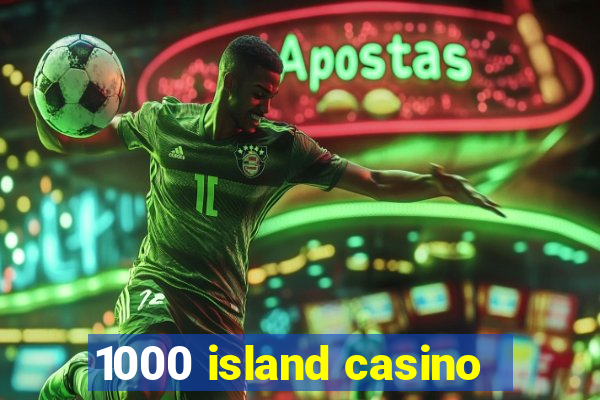 1000 island casino