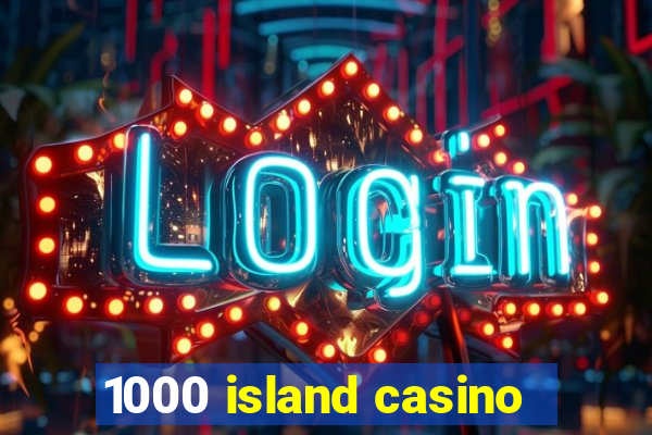 1000 island casino