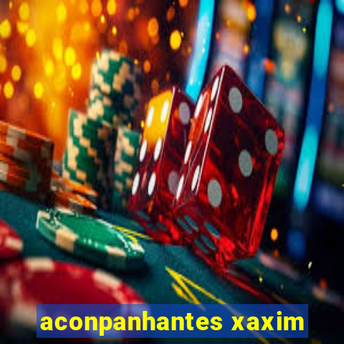 aconpanhantes xaxim