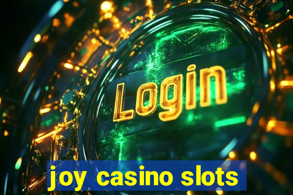 joy casino slots