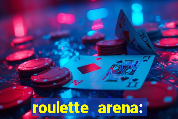 roulette arena: roleta online