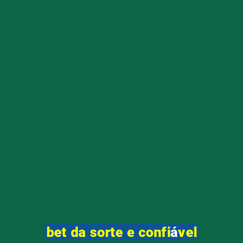 bet da sorte e confiável