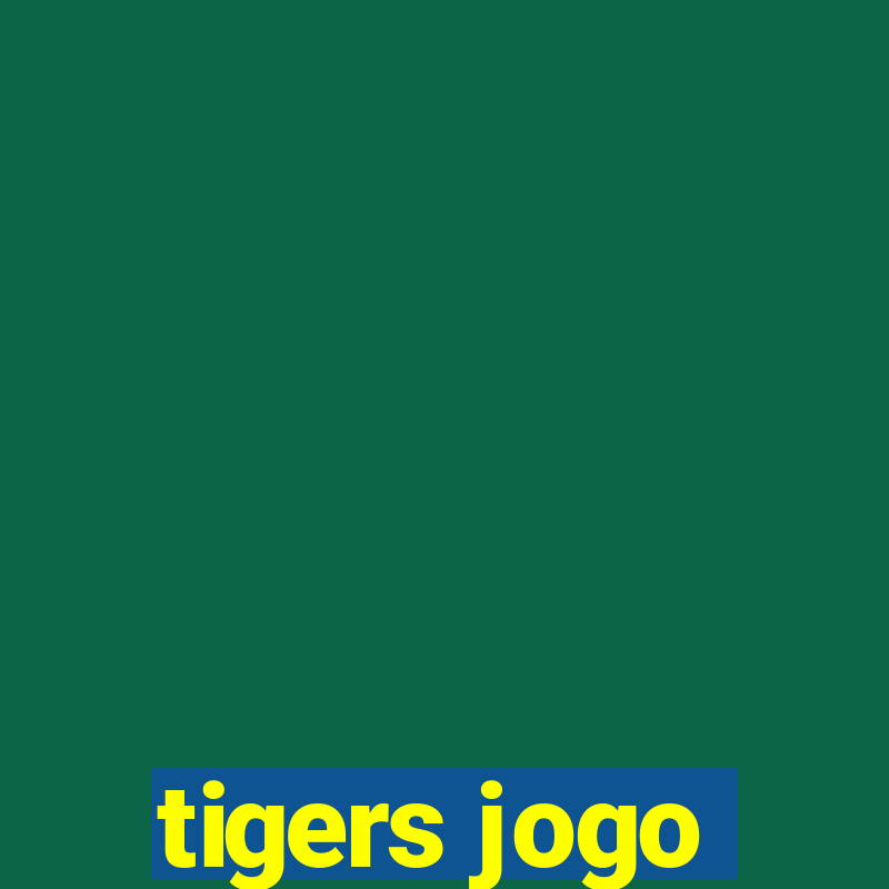 tigers jogo