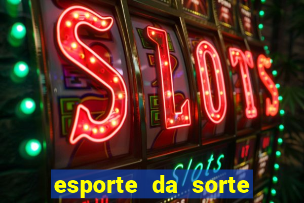 esporte da sorte casino como jogar