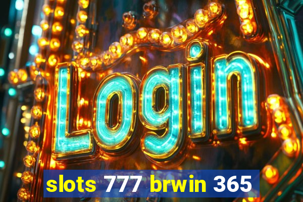 slots 777 brwin 365