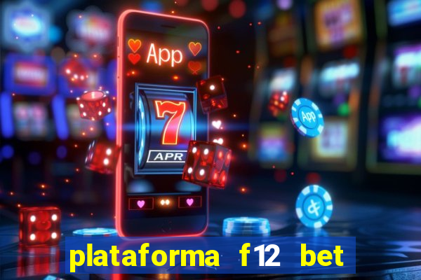 plataforma f12 bet é confiável