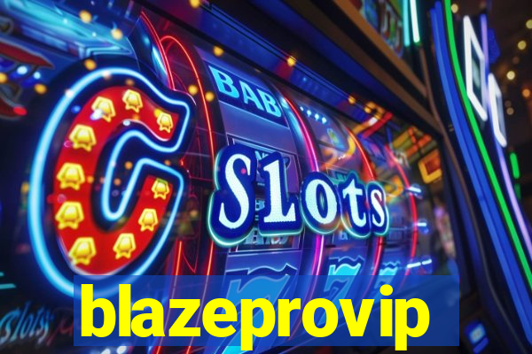 blazeprovip