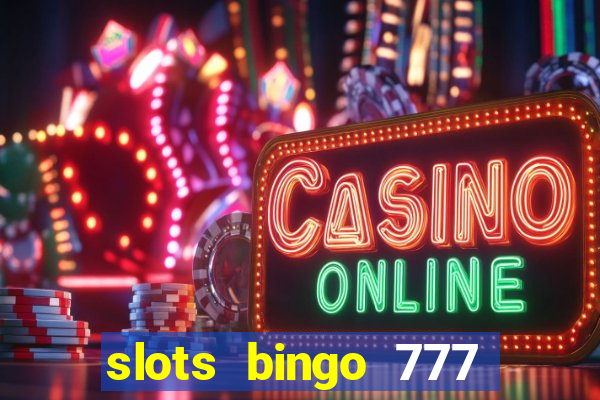 slots bingo 777 paga mesmo