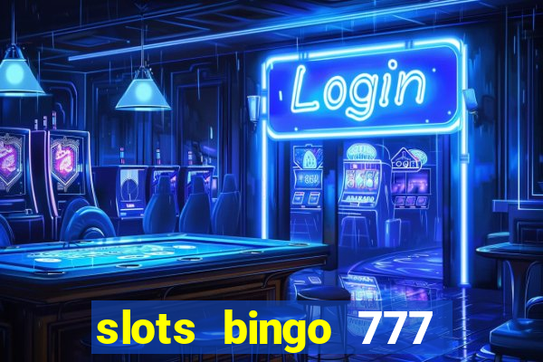 slots bingo 777 paga mesmo