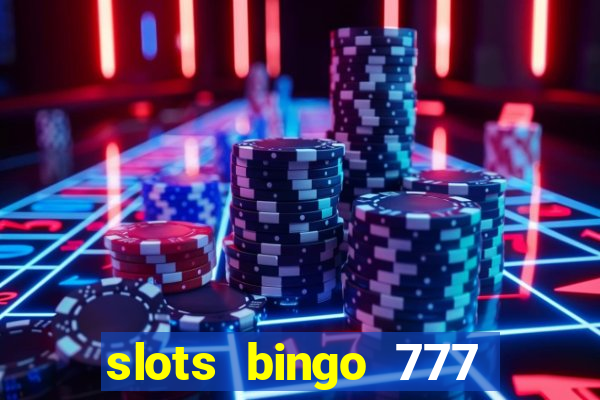 slots bingo 777 paga mesmo