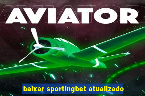 baixar sportingbet atualizado