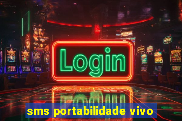 sms portabilidade vivo