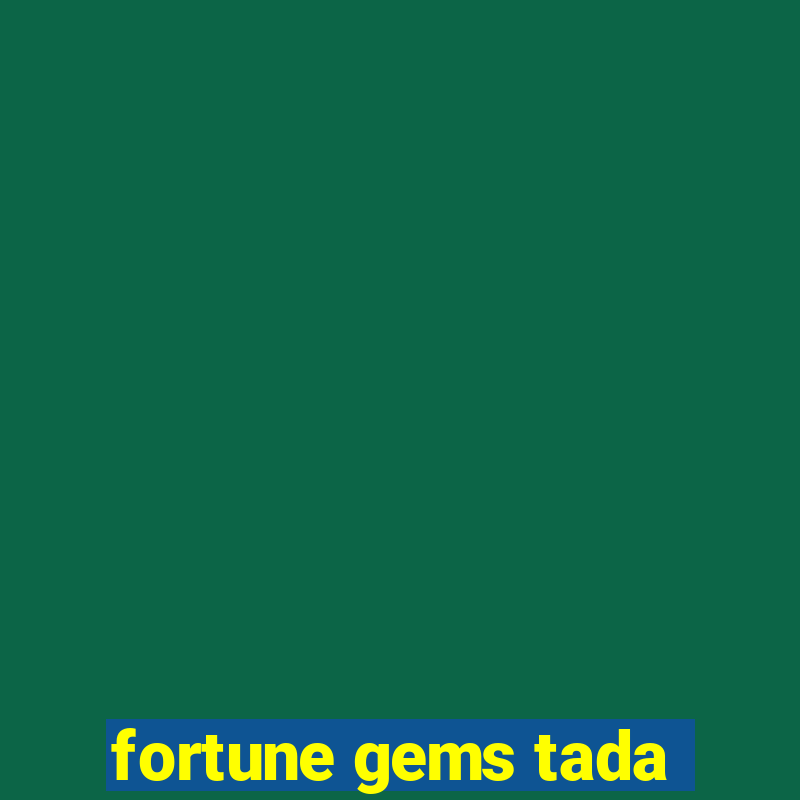 fortune gems tada