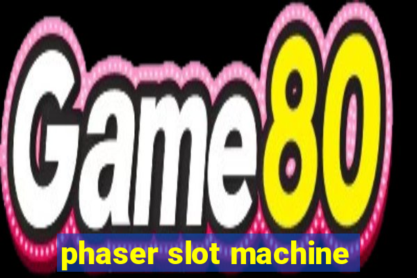 phaser slot machine