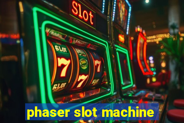 phaser slot machine