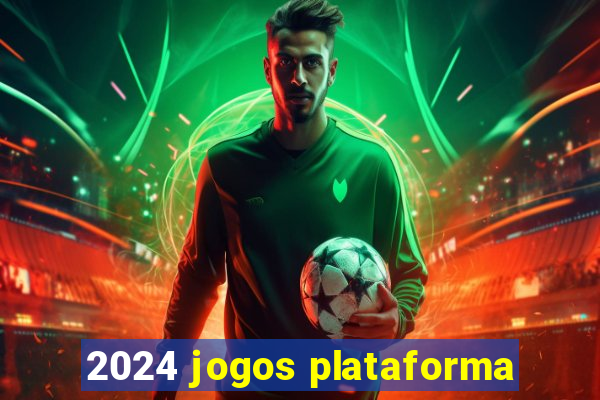 2024 jogos plataforma