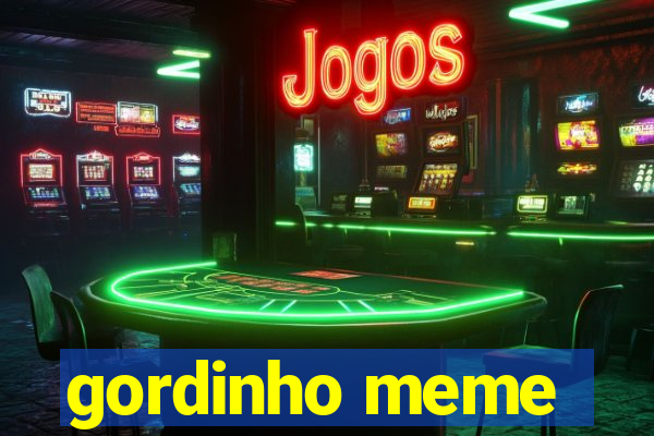 gordinho meme