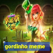 gordinho meme