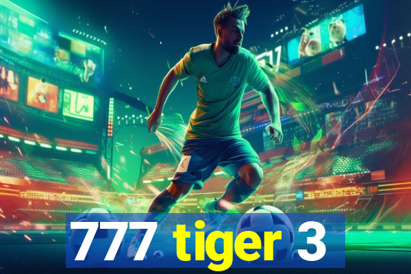 777 tiger 3