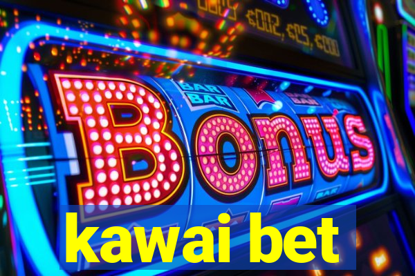 kawai bet