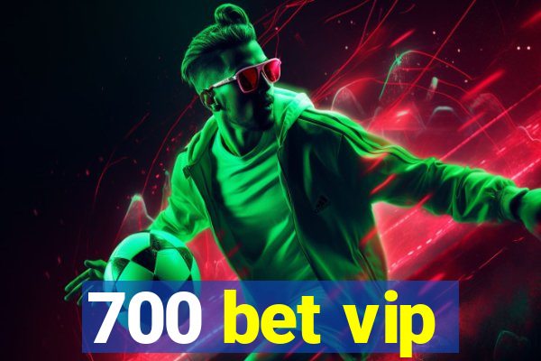 700 bet vip