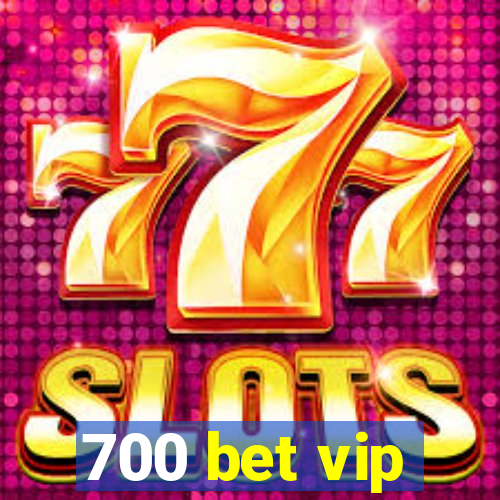 700 bet vip