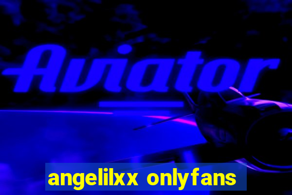 angelilxx onlyfans