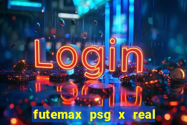 futemax psg x real madrid ao vivo