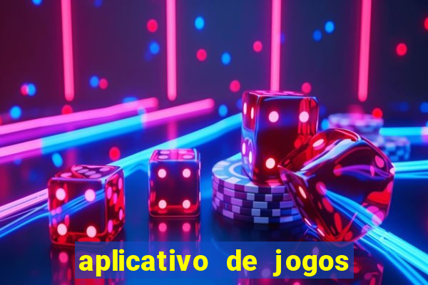 aplicativo de jogos para ganhar dinheiro de verdade