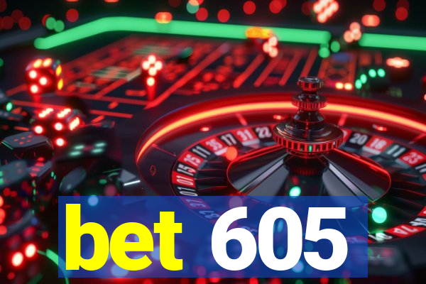 bet 605