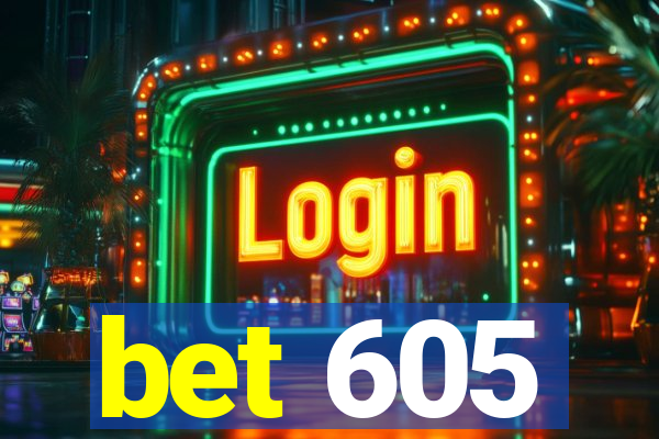 bet 605