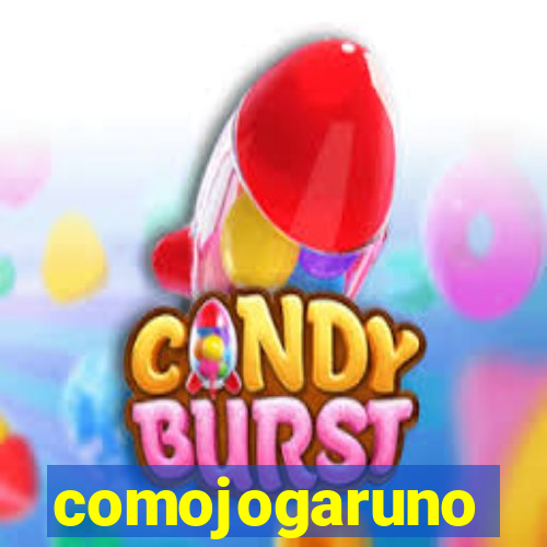 comojogaruno