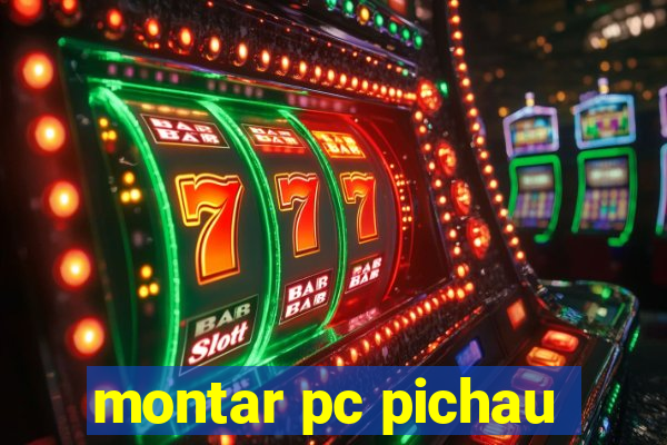 montar pc pichau