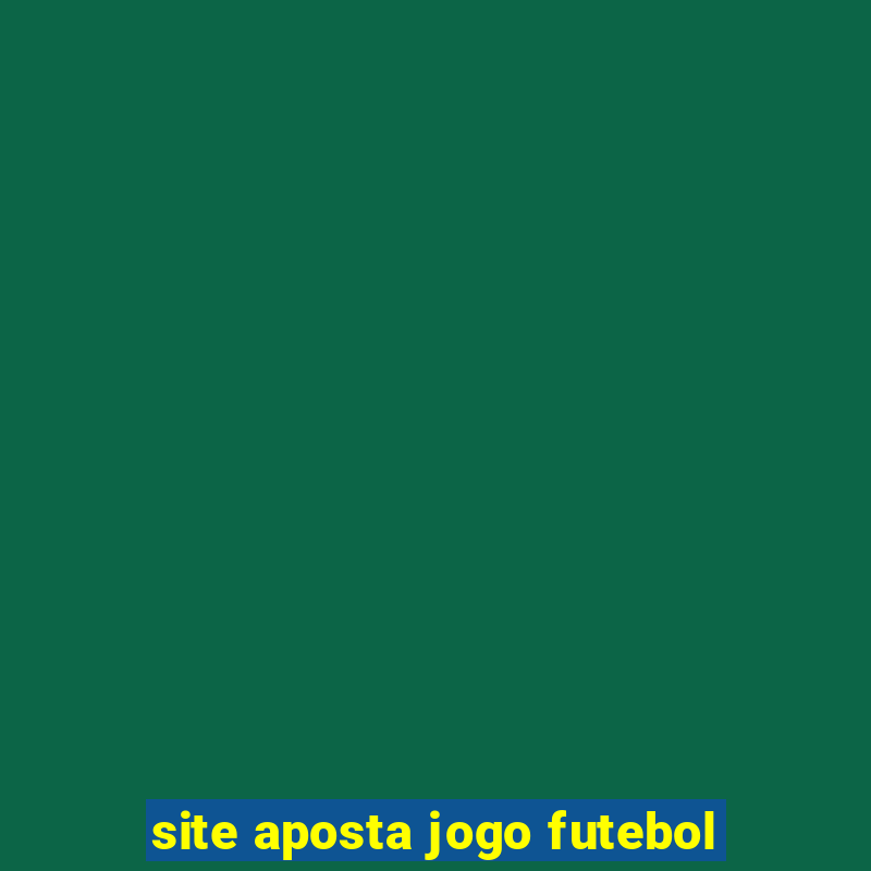 site aposta jogo futebol