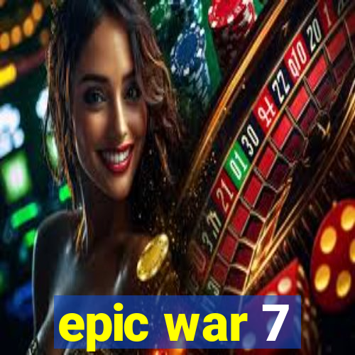 epic war 7