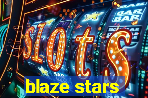 blaze stars