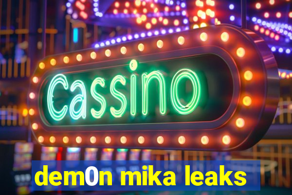 dem0n mika leaks