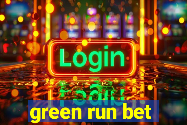 green run bet