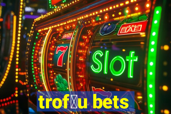 trof茅u bets