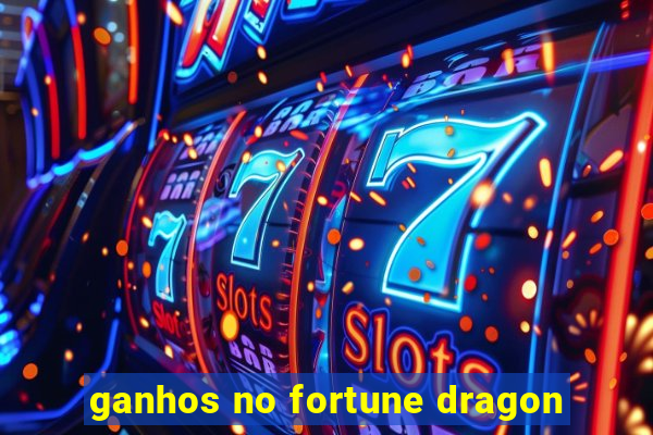 ganhos no fortune dragon