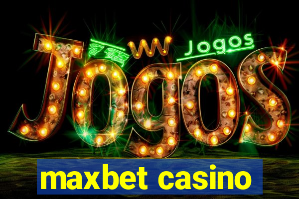 maxbet casino