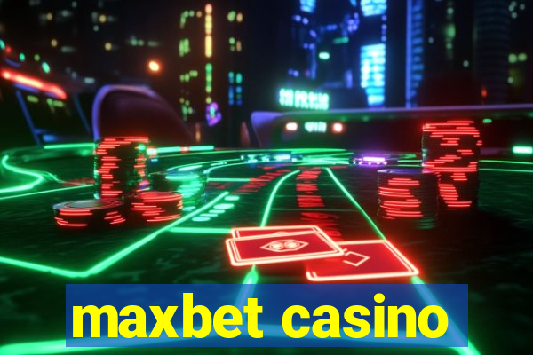 maxbet casino